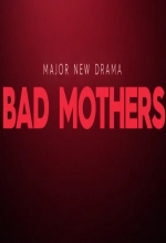 Bad Mothers - Série TV