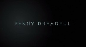 Penny Dreadful : Première bande-annonce tout aussi creepy que sexy