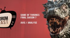 Foromcast E3 : Game Of Thrones 7×07