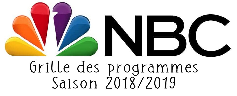 Grille des programmes de la rentrée de NBC saison 2018/2019 et trailers