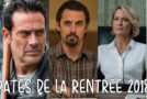 Dates des séries de la rentrée 2018