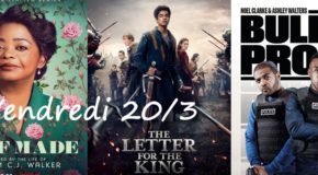 Vendredi 20/3, ce soir : Self-Made, The Letter for The King et Bulletproof