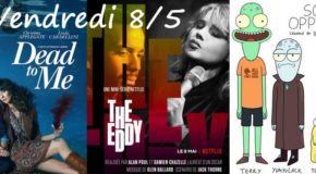 Vendredi 8/5, ce soir : Dead To Me, The Eddy, Solar Opposites