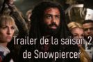 Trailer pour la saison 2 de Snowpiercer, le 26 janvier sur Netflix