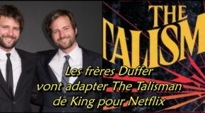 Les frères Duffer vont adapter The Talisman de King pour Netflix